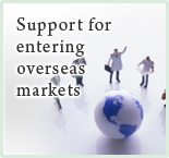 Support for entering overseas markets